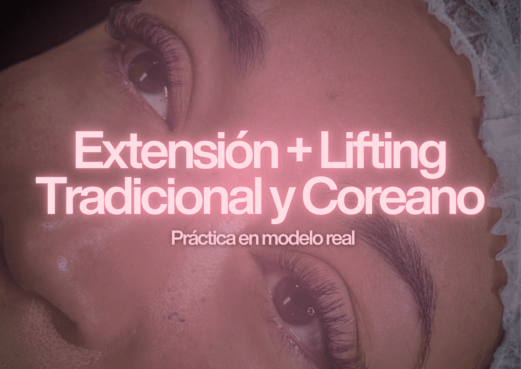 Extensión y Lifting + Técnica Coreana